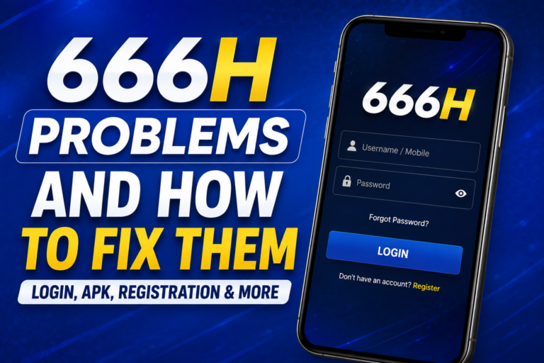 Common 666H problems and how to fix login, APK and registration issues